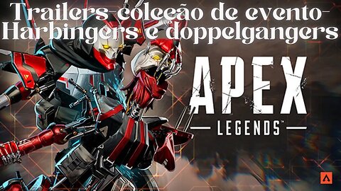 Trailers coleção de evento Harbingers e doppelgangers