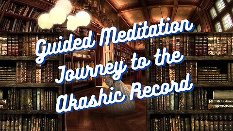 Guided Meditatation Journey to the Akashic Records