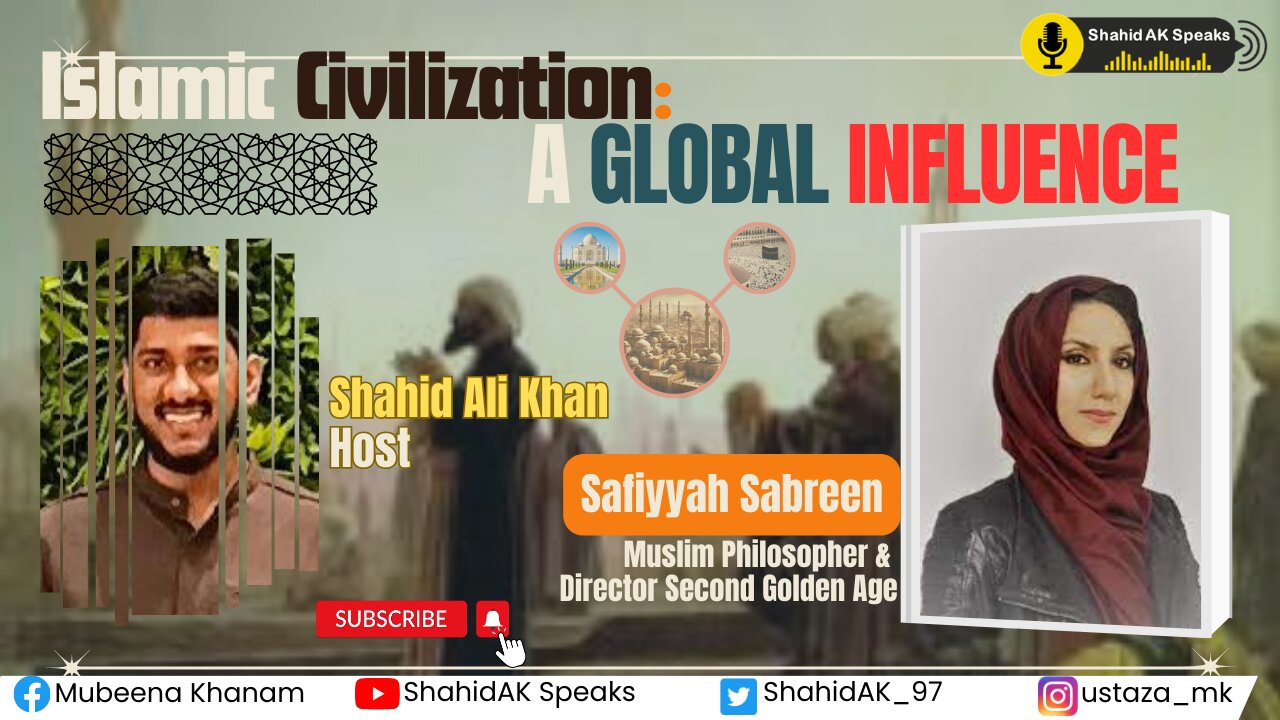 Islamic Civilization: A Global Influence ft. Safiyyah Sabreen ‪Syeed‬ | Host: Shahid Ali Khan