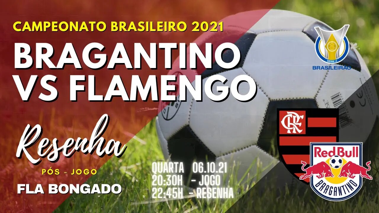 RESENHA PÓS-JOGO: BRAGANTINO X FLAMENGO | CANAL FLA BONGADO |