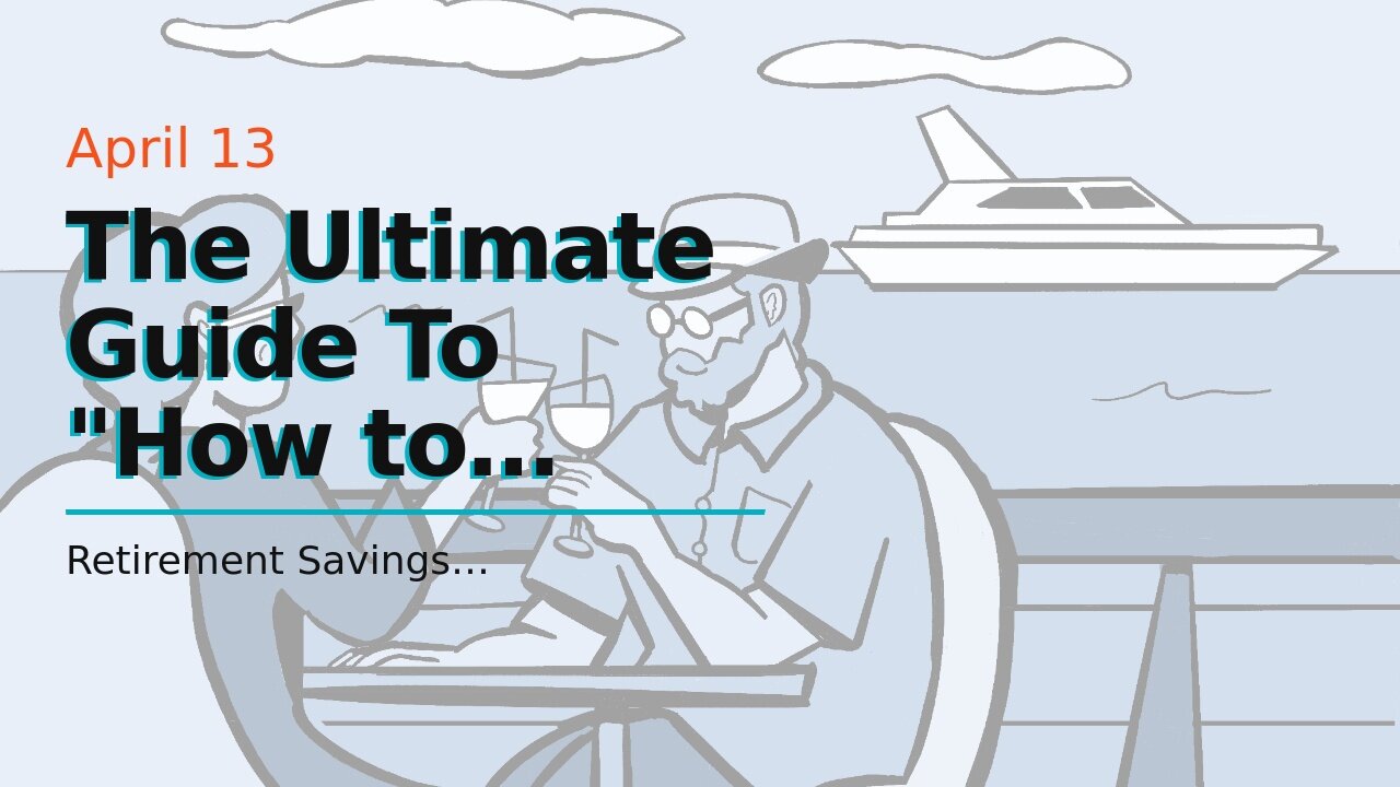 The Ultimate Guide To "How to create a retirement savings investment plan that works for you"