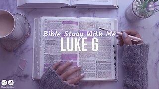 Bible Study Gospel of Saint Luke Chapter 6 | Study the Bible With Me | How to Study The Bible