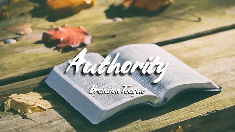 Brandon Teague - Getting to Know Jesus Part 146 “Authority”