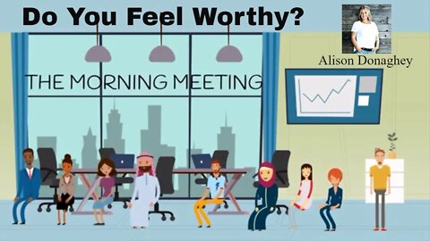 Morning Meeting Do You Feel Worthy?