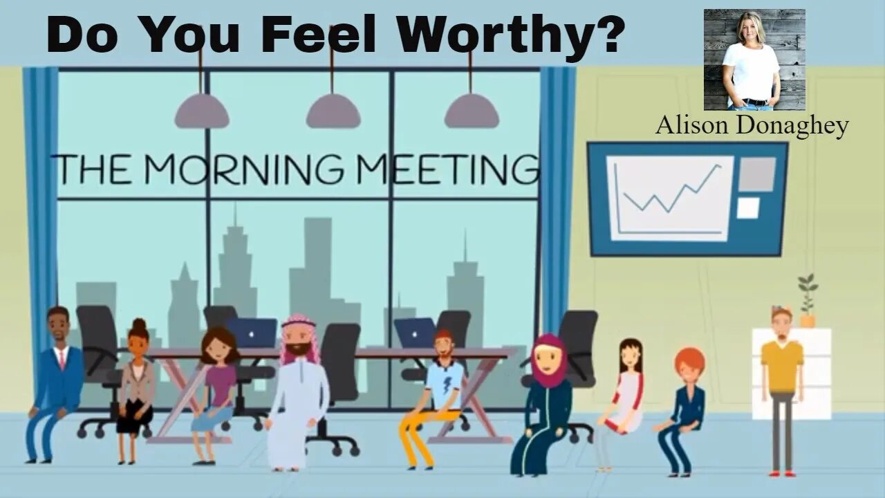 Morning Meeting Do You Feel Worthy?