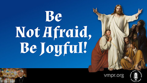 01 Nov 22, The Bishop Strickland Hour: Be Not Afraid, Be Joyful