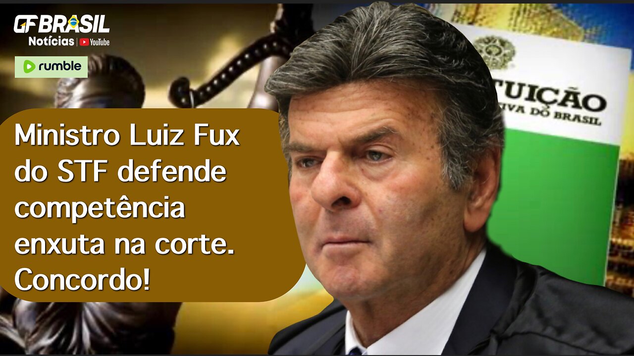 Ministro Luiz Fux do STF defende competência enxuta na corte. Concordo!