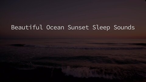 Beautiful Ocean Sunset Sleep Sounds