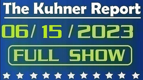 The Kuhner Report 06/15/2023 [FULL SHOW] House kills GOP resolution to censure Adam Schiff for Trump-Russia collusion lies; Are Republicans utterly useless?