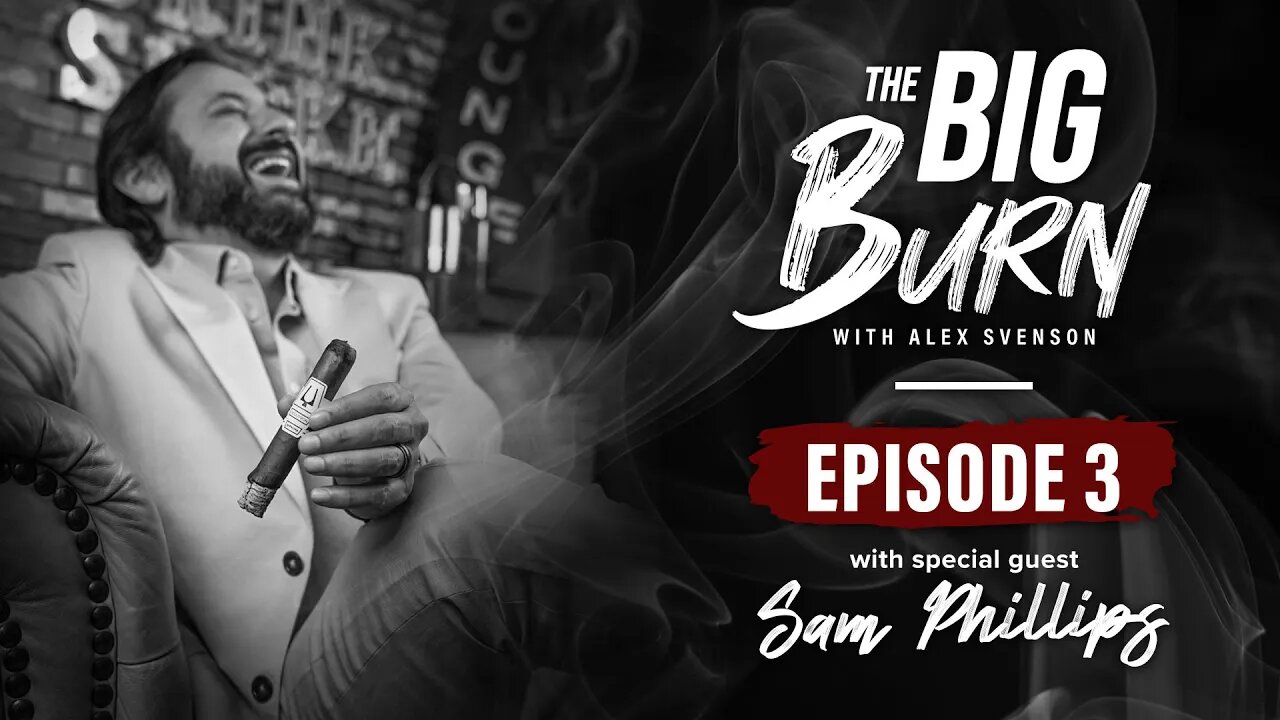 The Big Burn Episode 3 | Special Guest Sam Phillips