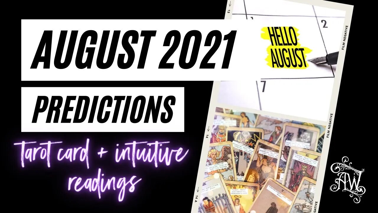 August 2021 Tarot Predictions Psychic Reading