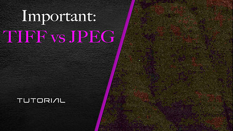 Important: TIFF vs JPEG