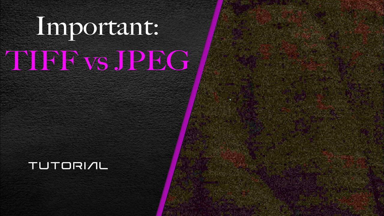 Important: TIFF vs JPEG