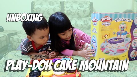 Cerita Mikaila | KID TOYS | UNBOXING PLAY-DOH CAKE MOUNTAIN... YUK MAIN YUK… !!!