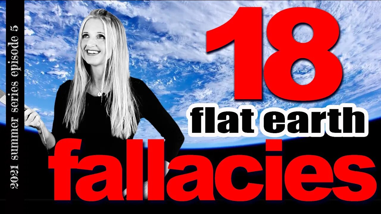 Flat Earth Deception, Part 5 | 18 Flat Earth Fallacies | What Constitutes a Conspiracy?