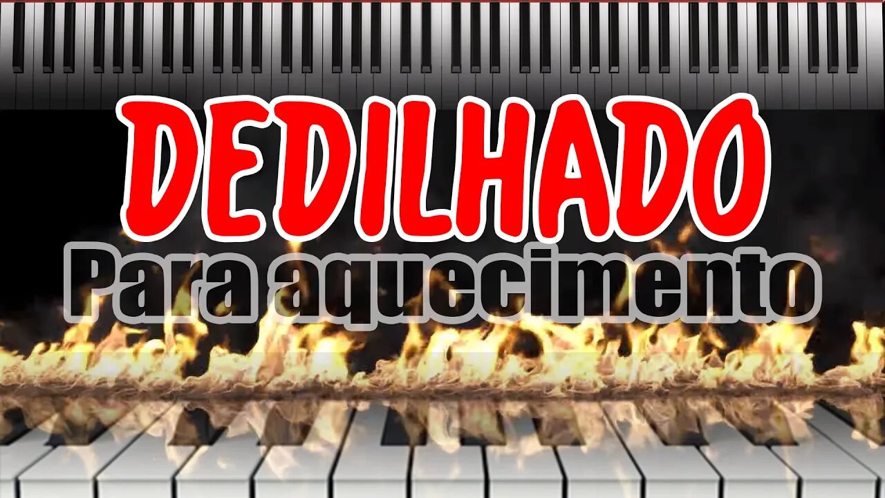 DEDILHADO PARA AQUECIMENTO E PARA EMBELEZAR MÚSICAS TOP D+