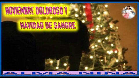 NOVIEMBRE DOLOROSO Y NAVIDAD DE SANGRE - MENSAJE DE JESUCRISTO REY A UN ALMA NIÑA