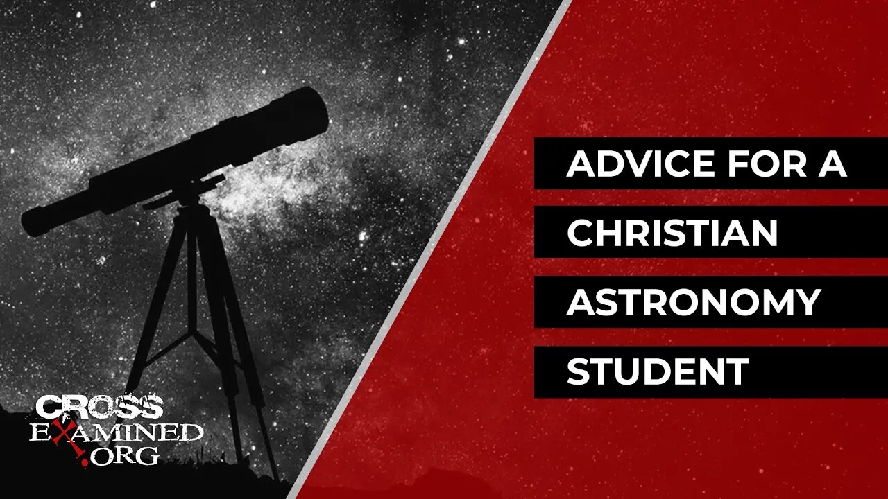 Advice for a Christian Astronomy student