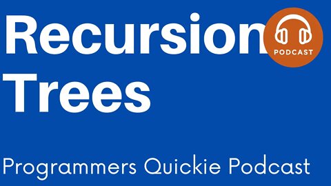 Recursion Trees | Programmers Quickie Podcast