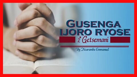 Nzaramba Emmanuel - Gusenga Ijoro Ryose i Getsemani