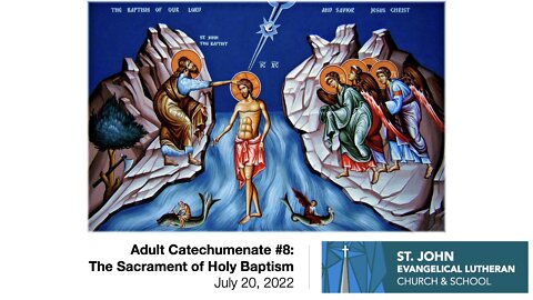 Adult Catechumenate #8: The Sacrament of Holy Baptism - July 20, 2022