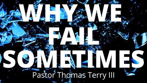 Why Things Sometimes Fail - Faith Alive Fellowship | 6/19/2022