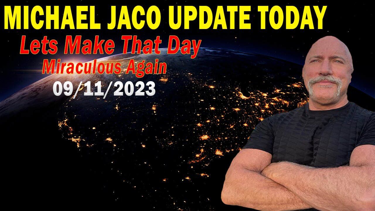 Michael Jaco Update Today Sep 11: "It's A Special Day. Lets Make That Day Miraculous Again"