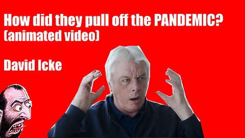 How did they pull off the pandemic? (animated video) - David Icke