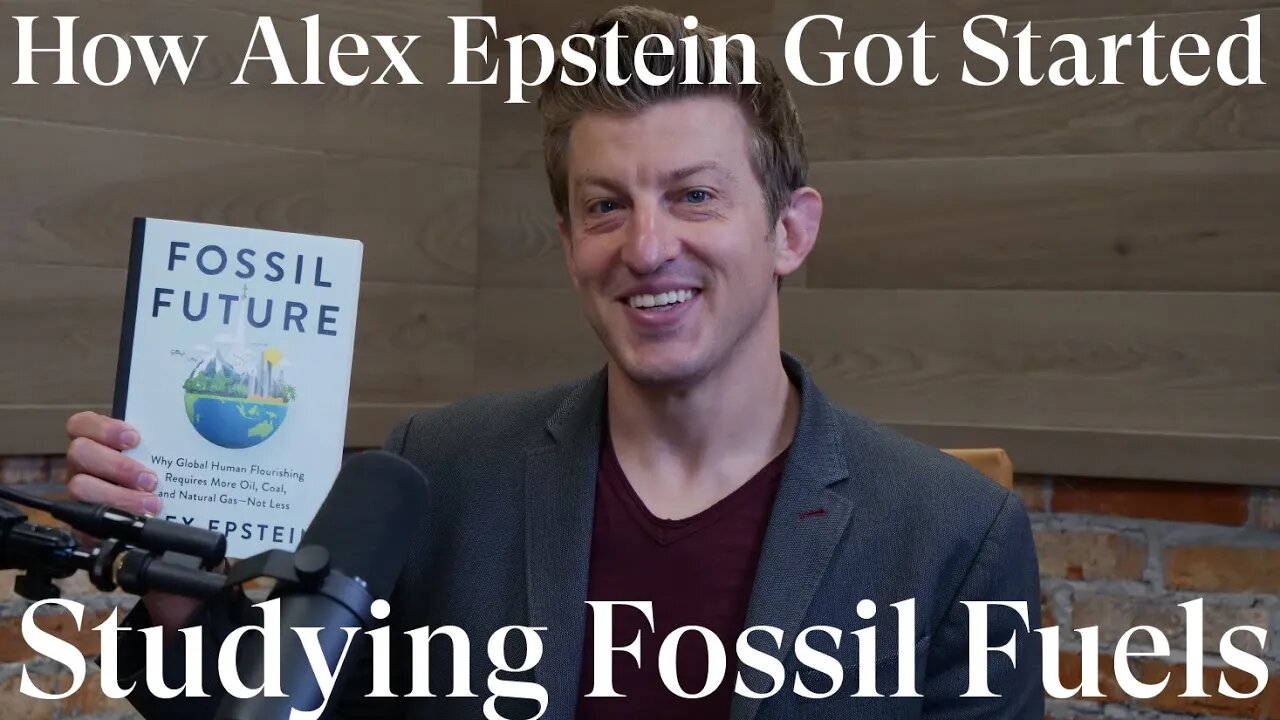 How Alex Epstein Got started in the World of Fossil Fuels