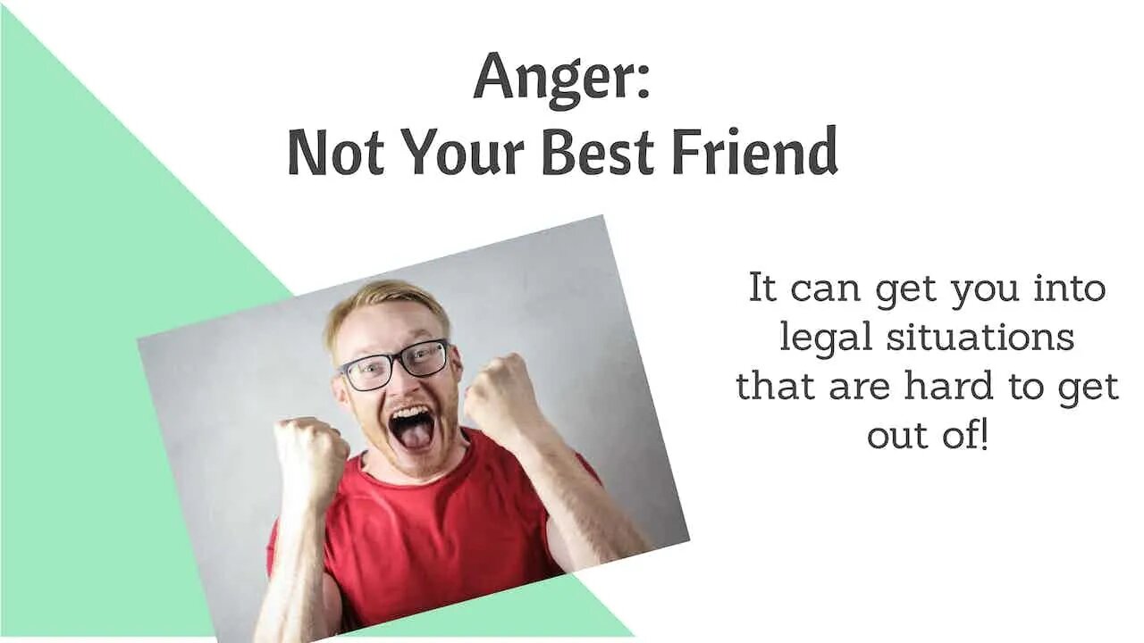 Legally Speaking, Anger is NOT Your Best Friend