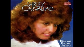 Shirley Carvalhaes diga me porque play back