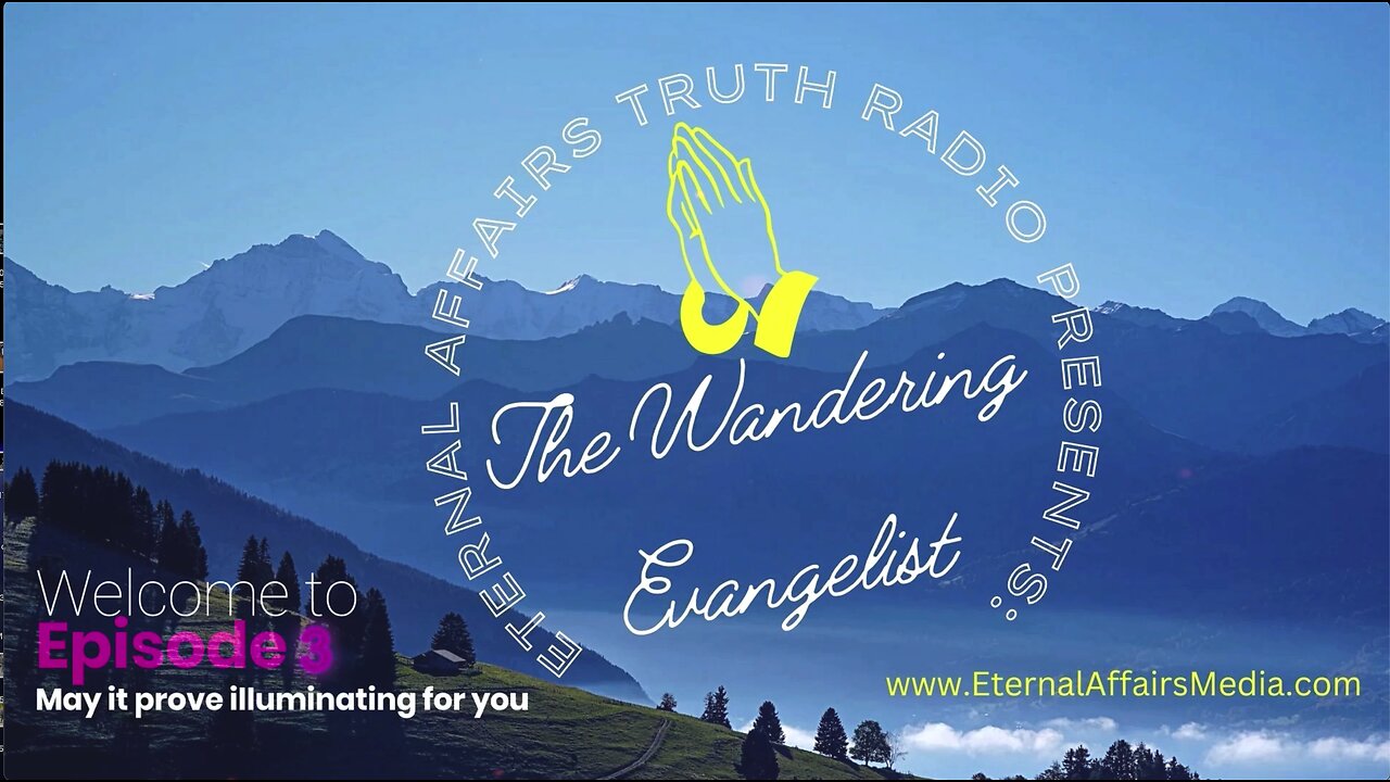 The Wandering Evangelist Show #3, on EA Truth Radio