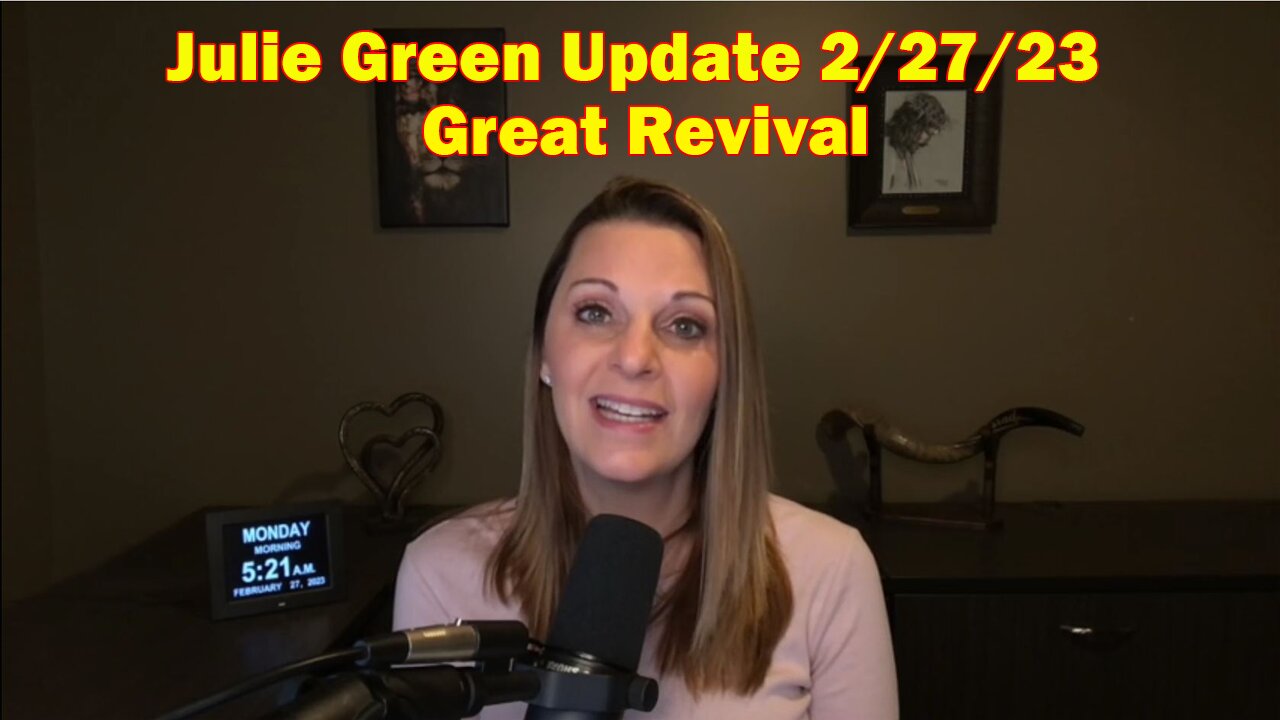 Julie Green Situation Update 2/27/23 - Great Revival