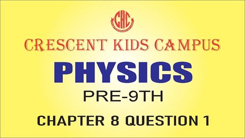 PHYSICS CLASS Pre-9th Chapter No 8 Question No 1