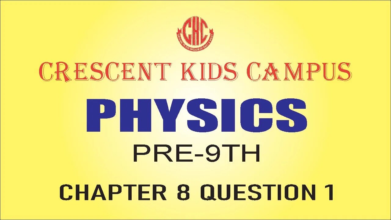 PHYSICS CLASS Pre-9th Chapter No 8 Question No 1
