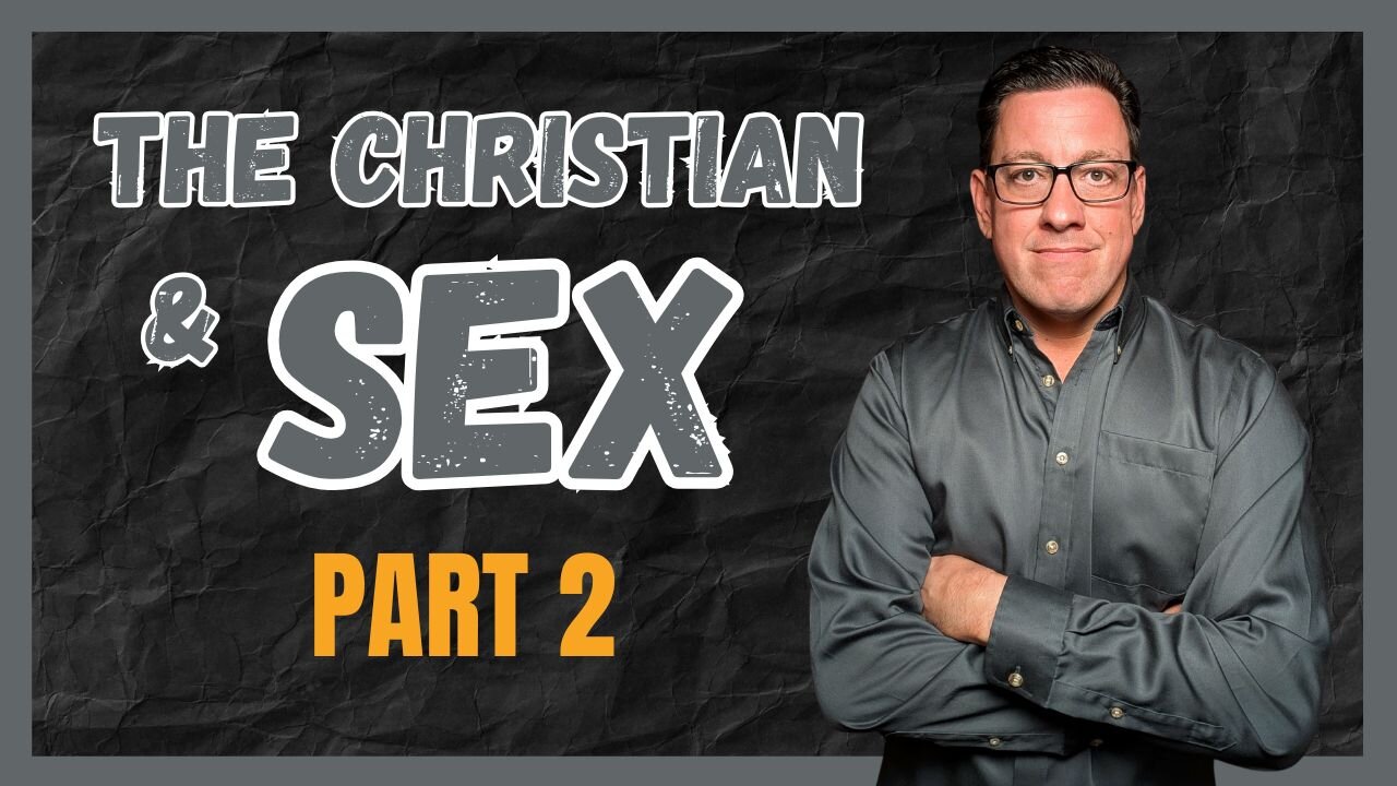 The Christian and Healing Our Sexual Struggles - Part 2