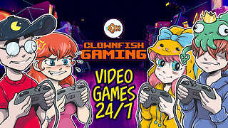 🎮 VIDEO GAMES 24/7 with Clownfish Gaming 🎮