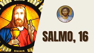 Salmos, 16 - "Guárdame, oh Dios, pues me refugio en ti. Yo le he dicho: "Tú eres mi Señor..."