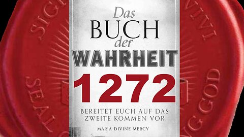 Maria: Je mehr ihr betet, desto stärker wird eure Beziehung zu Gott sein (Buch der Wahrheit Nr 1272)