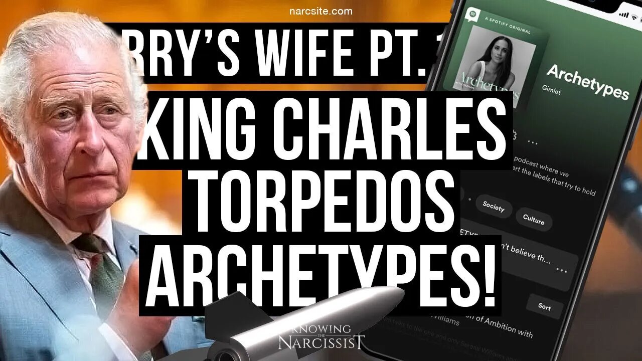 Harry´s Wife 101.19 King Charles Torpedos Archetypes (Meghan Markle)