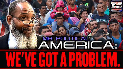 AMERICA: WE'VE GOT A PROBLEM. | MR. POLITICAL