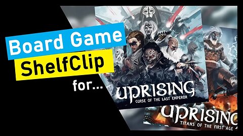 🌱ShelfClips: Uprising Curse of the Last Emperor & Titans of the First Age (Short Board Game Preview)