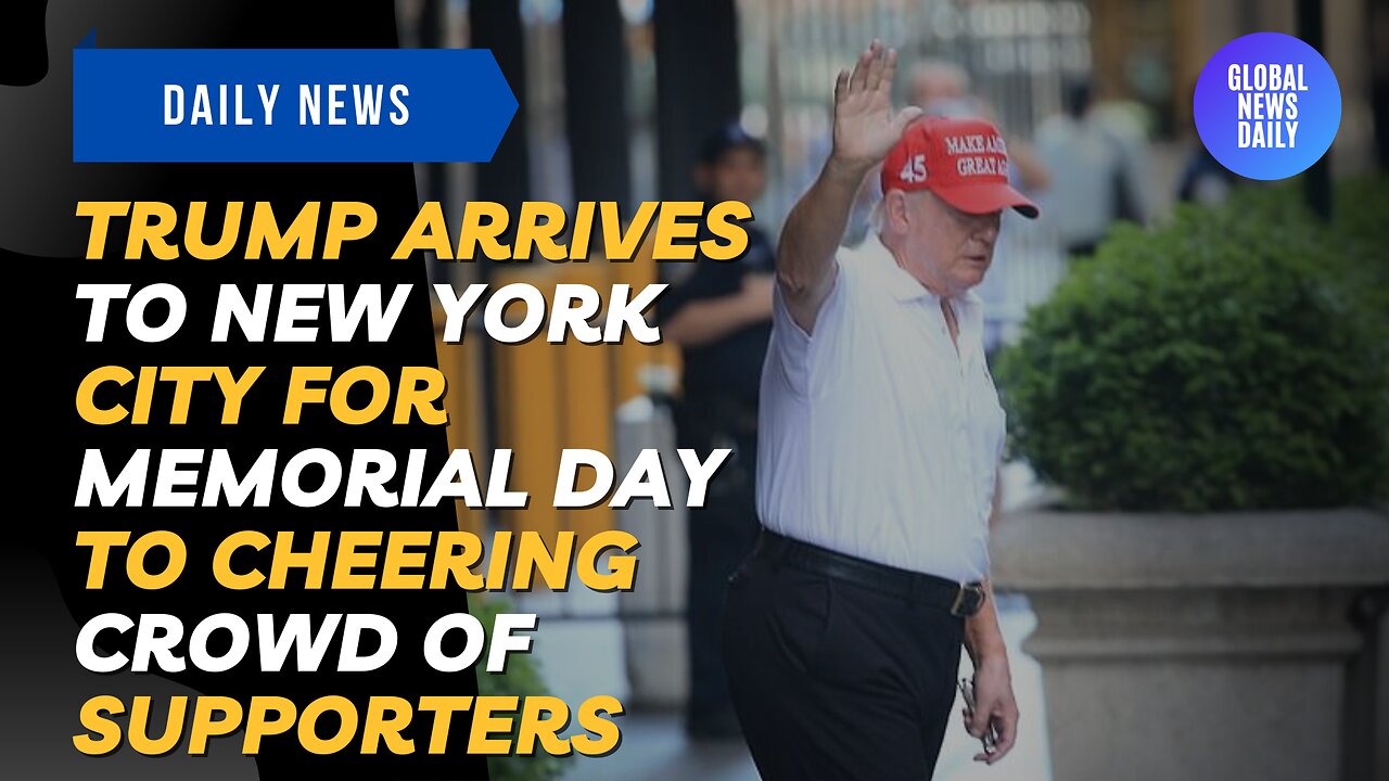 Trump Arrives to New York City for Memorial Day to Cheering Crowd of Supporters