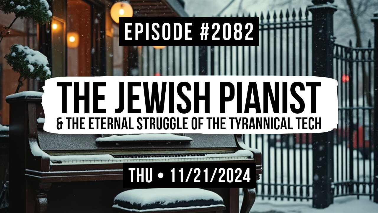 Owen Benjamin | #2082 The Jewish Pianist & The Eternal Struggle Of The Tyrannical Tech