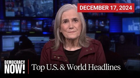 Top U.S. & World Headlines — December 17, 2024