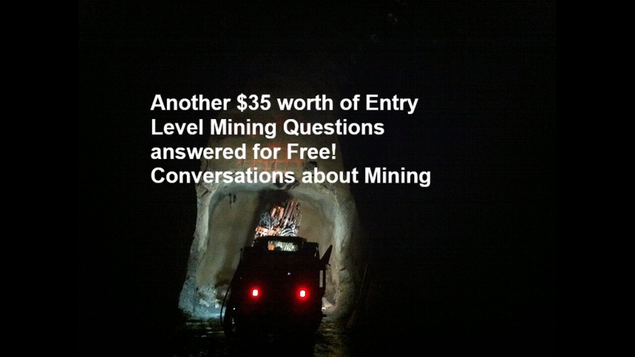 Another $35 worth of entry level mining questions answered for free Conversations about Mining