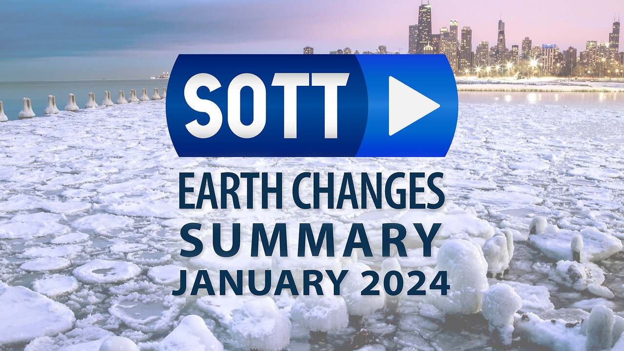 SOTT Earth Changes Summary - January 2024: Extreme Weather, Planetary Upheaval, Meteor Fireballs