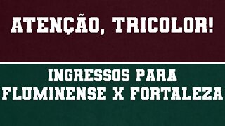 ATENÇÃO, TRICOLOR! 1.100 INGRESSOS SERÃO POSTOS À VENDA NESTA QUARTA PARA FLUMINENSE X FORTALEZA