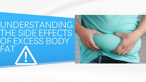 Understanding the Side Effects of Excess Body Fat
