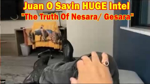 Juan O Savin HUGE Intel May 30, 2023: "The Truth Of Nesara/ Gesara"